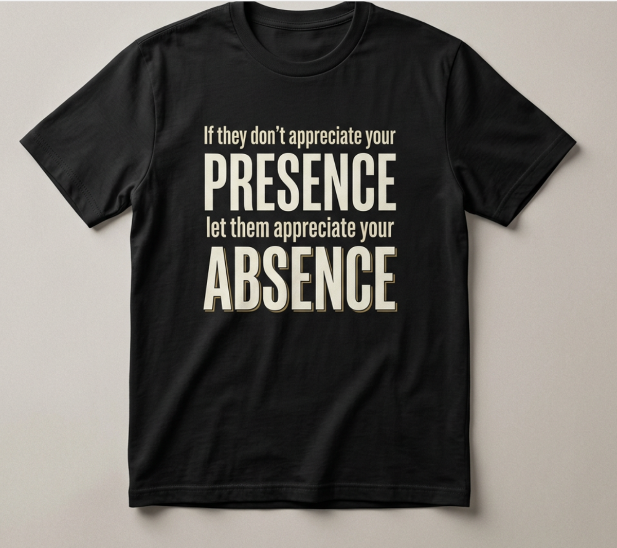 If They Don't Appreciate Your Presence